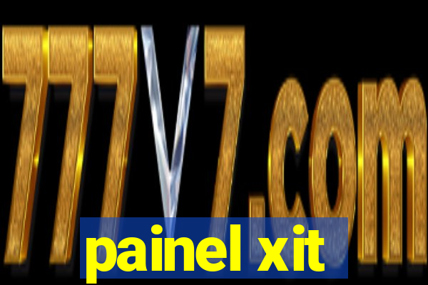 painel xit